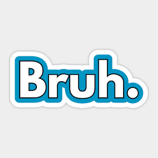 Bruh. Sticker